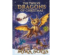 The Twelve Dragons of Christmas: A Funny Christmas Story About Dragons Who Try to Help Santa (Ages 7-10)