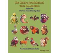 The Twelve Food Animal Gifts Of Autumn: Happy Fall! A Harvest Moon Rhyming Story (Food Animal Classics Series)