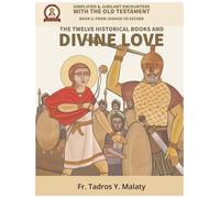 The Twelve Historical Books and Divine Love (Simplified and Jubilant Encounters with the Old Testament)
