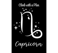 The Twelve Houses Series - Capricorn - Climb with a Plan: You don’t just meet goals. You build them - Organize. Execute.