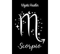 The Twelve Houses Series - Scorpio - Mystic hustler: No fluff, just transformation. Secret thoughts. Big goals. Bold moves.