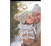 The Twelve Kisses of Christmas (Sweet Dreams of a Heartwarming Vermont Holiday)