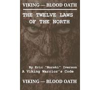 THE TWELVE LAWS OF THE NORTH: A Viking Warrior's Code by Erik "Norski" Iverson