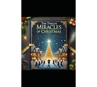 The Twelve Miracles of Christmas (Knowing God)