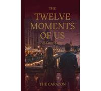 The Twelve Moments Of Us