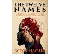 The Twelve Names: A Historical Mystery of Justice, Secrets, and the Hotel Roanoke