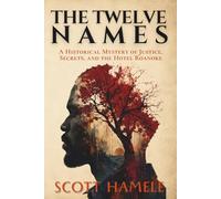 The Twelve Names: A Historical Mystery of Justice, Secrets, and the Hotel Roanoke (Echoes in the Lobby: Historic Hotel Mysteries of America’s Hidden Past)