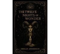 The Twelve Nights of Wonder: Stories, Spells, and Blessings for Christmas Eve to Epiphany