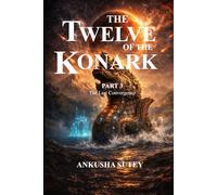 The Twelve of the Konark - part 3: The last convergence