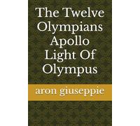 The Twelve Olympians Apollo Light Of Olympus