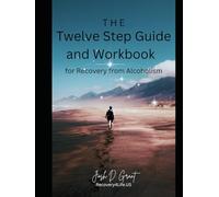 The Twelve Step Guide and Workbook: for Recovery from Alcoholism (Twelve Step Recovery - English)