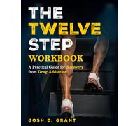 The Twelve Step Workbook: A Practical Guide for Recovery from Drug Addiction (Twelve Step Recovery - English)