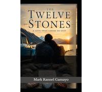 THE TWELVE STONES -A Novel About Love, Memory, and Choosing Each Other