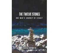 THE TWELVE STONES: One Man’s Journey of Legacy