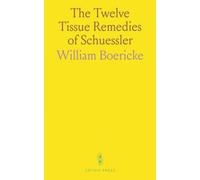 The Twelve Tissue Remedies of Schuessler: Comprising the Theory, Therapeutical Application, Materia Medica, and a Complete Repertory of These Remedies