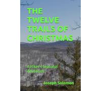 THE TWELVE TRAILS OF CHRISTMAS: A Hiker’s Seasonal Adventure