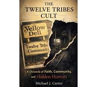 The Twelve Tribes Cult: A Chronicle of Faith, Community, and Hidden Horrors