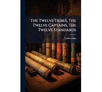 The Twelve Tribes, The Twelve Captains, The Twelve Standards