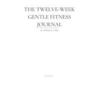 The Twelve-Week Gentle Fitness Journal: 20 minutes a day