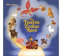 The Twelve Zodiac Race: A Lunar New Year Legend: A Chinese New Year Story for Kids About Courage, Kindness, and the Zodiac Animals