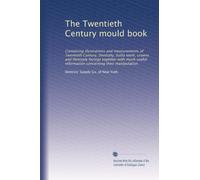 The twentieth century mould book : containing illustrations and measurements of twentieth century dentsply, solila teeth, crowns and dentsply facings, together with much useful information concerning their manipulation