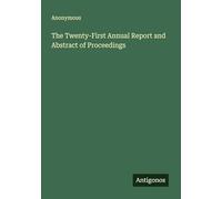 The Twenty-First Annual Report and Abstract of Proceedings