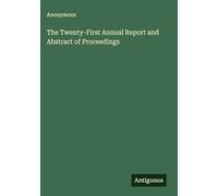 The Twenty-First Annual Report and Abstract of Proceedings