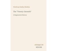 The "Twenty-Seventh": A Regimental History