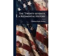 The "Twenty-seventh, a Regimental History