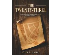 The Twenty-Three: The Saga of the First Jews in North America