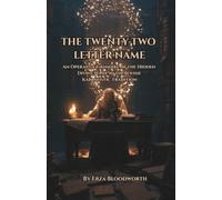 The Twenty-Two Letter Name: An Operative Grimoire of the Hidden Divine Name in the Jewish Kabbalistic Tradition: The Magic of Anaktam Pastam Paspasim Dionsim in Practical Kabbalah