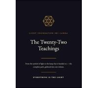 The Twenty Two Teachings: From the symbol of light to the lamp that is handed on - the complete path, gathered into one volume.