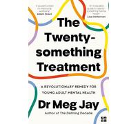 The Twentysomething Treatment: A Revolutionary Remedy for Young Adult Mental Health