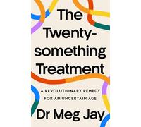 The Twentysomething Treatment: A Revolutionary Remedy for Young Adult Mental Health