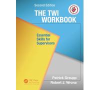 The TWI Workbook: Essential Skills for Supervisors, Second Edition