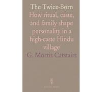 The Twice-Born: How ritual, caste, and family shape personality in a high-caste Hindu village