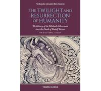 The Twilight and Resurrection of Humanity: The History of the Michaelic Movement since the Death of Rudolf Steiner - An Esoteric Study