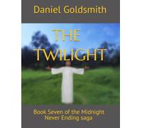 THE TWILIGHT: Book Seven of the Midnight Never Ending saga