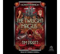 The Twilight Magus: An Arkham Horror Novel