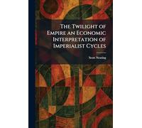 The Twilight of Empire an Economic Interpretation of Imperialist Cycles
