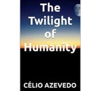 The Twilight Of Humanity (ebook)