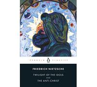 The Twilight of the Idols and the Anti-Christ: or How to Philosophize with a Hammer (Penguin Classics)