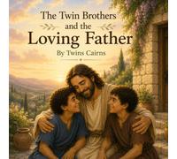 The Twin Brothers and the Loving Father (God-Centered Series)