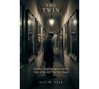 The Twin: Doubles, Doppelgängers, and the Fear of the Self That Got Away