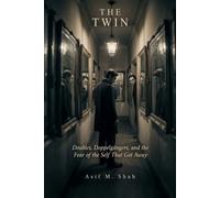The Twin: Doubles, Doppelgängers, and the Fear of the Self That Got Away