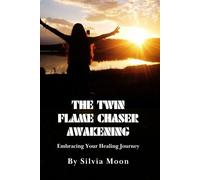The Twin Flame Chaser Awakening: Embracing Your Healing Journey: 5