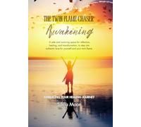 The Twin Flame Chaser Awakening: Embracing Your Healing Journey: 5 (Twin Flame Chaser Guides)
