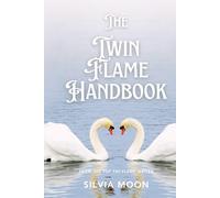 The Twin Flame Handbook: The Ultimate Guide to Twin Flames (Love and Union 11:11)