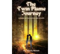The Twin Flame Journey: A Guide to Connection and Growth