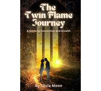 The Twin Flame Journey: A Guide to Connection and Growth (Twin Flame Awakening)